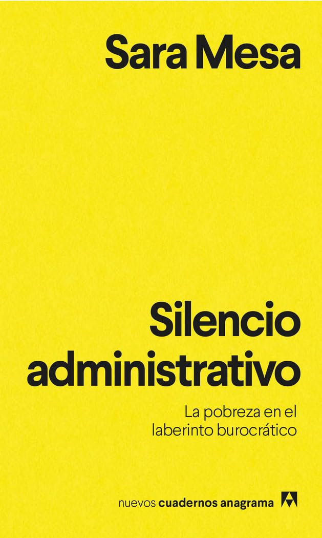 Silencio administrativo: La pobreza en el laberinto burocrático: 14 (Nuevos cuadernos Anagrama)