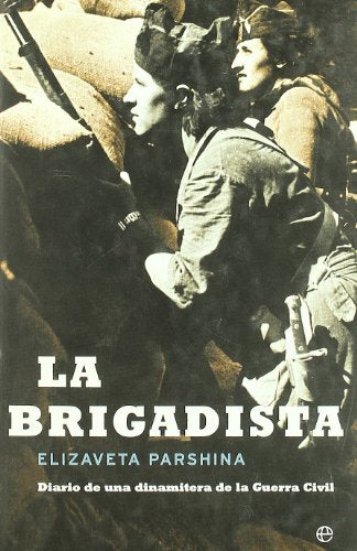 La brigadista : diario de una dinamitera de la guerra civil (Historia del siglo XX / Twentieth Century History)