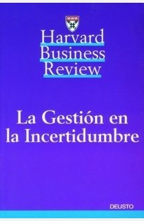 La gestión en la incertidumbre: 1 (Harvard Business Review)