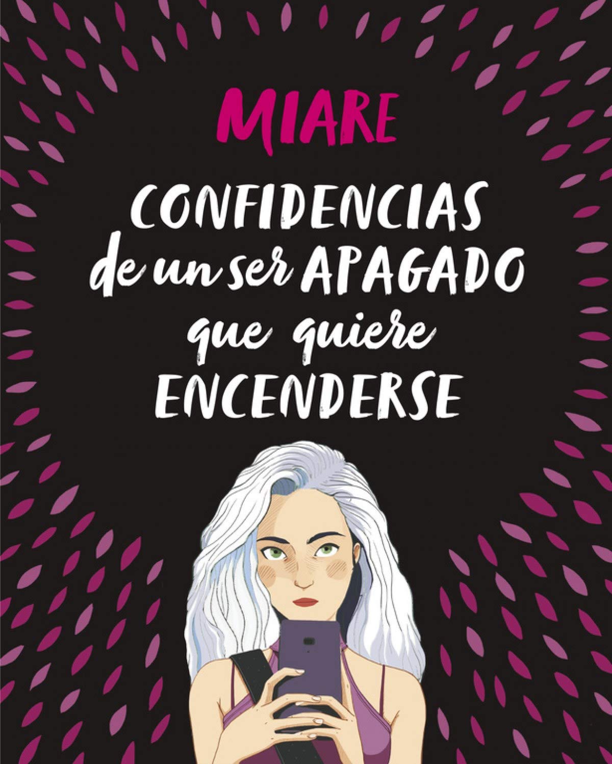 Confidencias de un ser apagado que quiere encenderse (No ficción ilustrados)