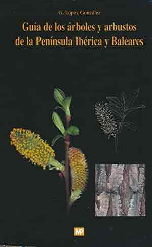 GUÍA DE LOS ÁRBOLES Y ARBUSTOS DE LA PENÍNSULA IBÉ (Botánica)