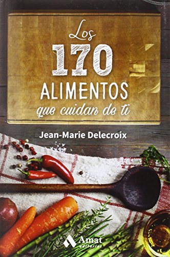 Los 170 alimentos que cuidan de ti (AMAT)