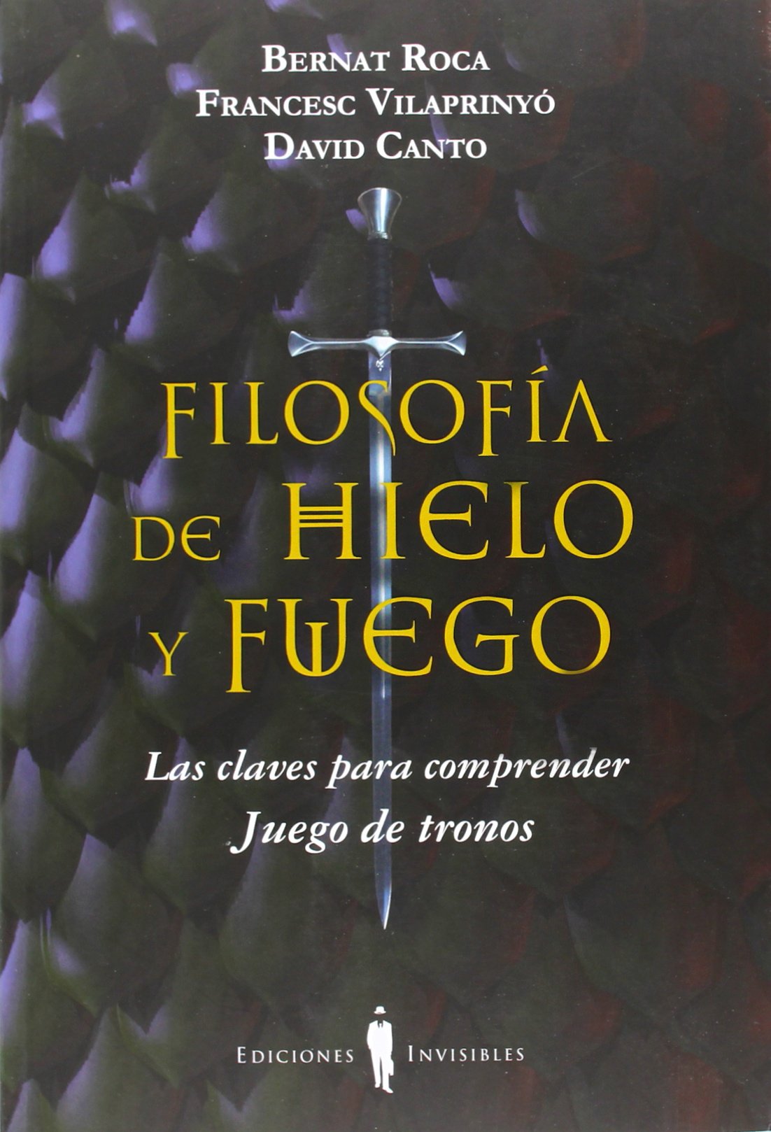 Filosofía De Hielo Y Fuego: Las claves para comprender Juego de Tronos (Fuera de colección)