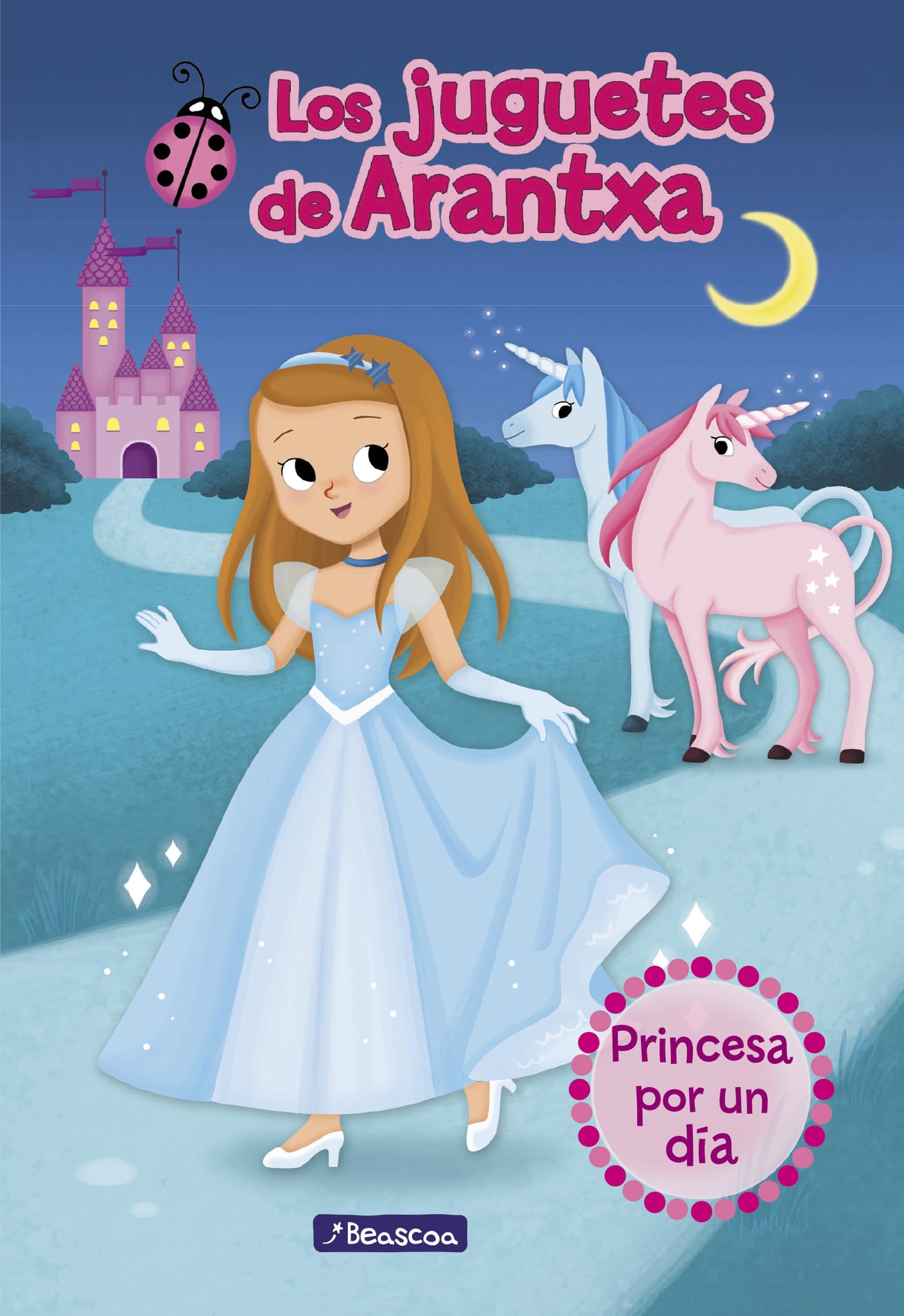 Princesa por un día (Los juguetes de Arantxa): 2 (Primeras lecturas)