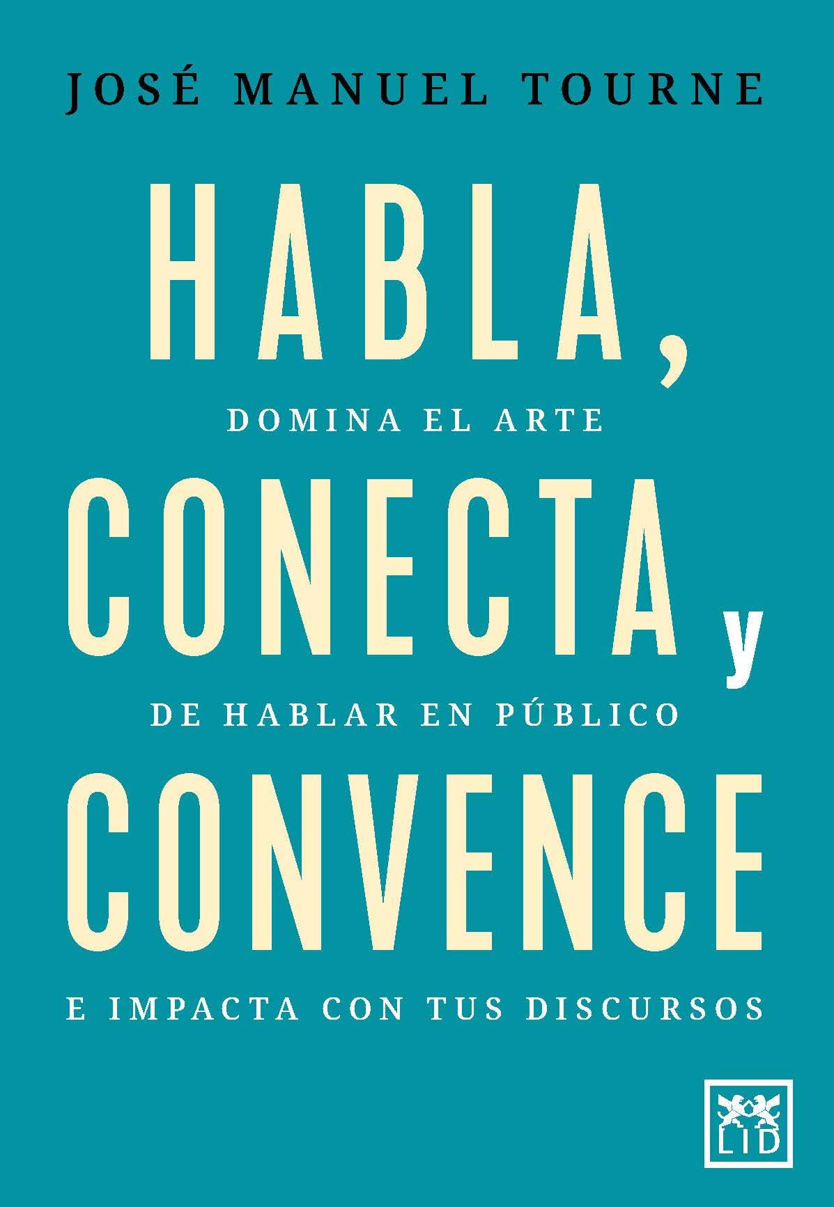 Habla, conecta y convence: Domina el arte de hablar en público e impacta con tus discursos (Acción Empresarial)