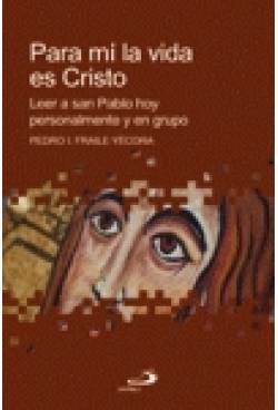 Para mí la vida es Cristo: Leer a san Pablo hoy personalmente y en grupo (Betel)