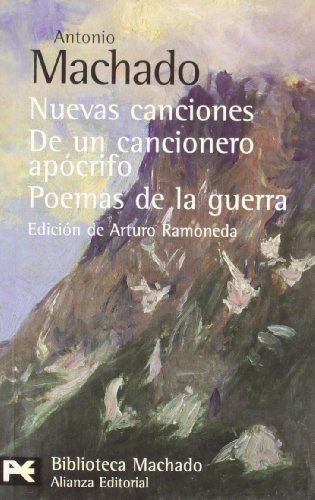Nuevas canciones. De un cancionero apócrifo. Poemas de la guerra (El libro de bolsillo - Bibliotecas de autor - Biblioteca Antonio Machado)