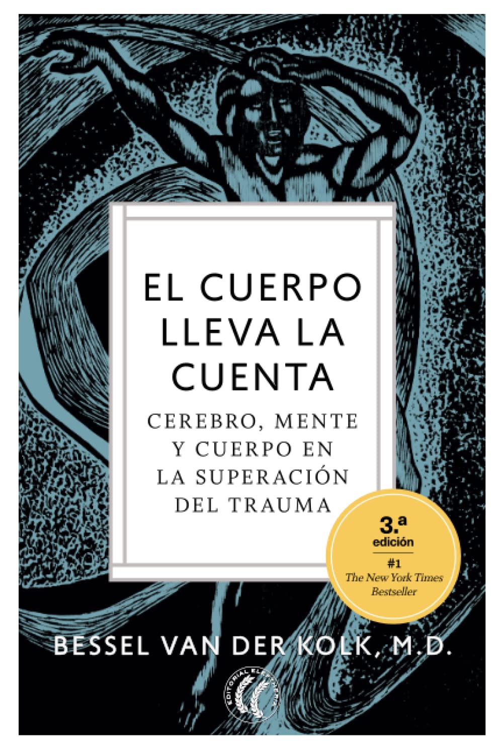 El cuerpo lleva la cuenta: Cerebro, mente y cuerpo en la superación del trauma. (SIN COLECCION)