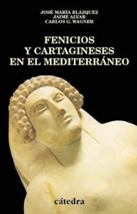 Fenicios y cartagineses en el Mediterráneo (Historia. Serie menor)