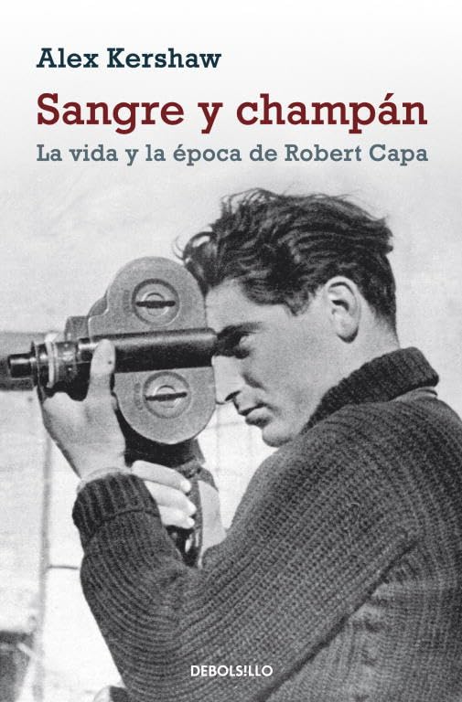 Sangre y champán: La vida y la época de Robert Capa (Ensayo | Biografía)