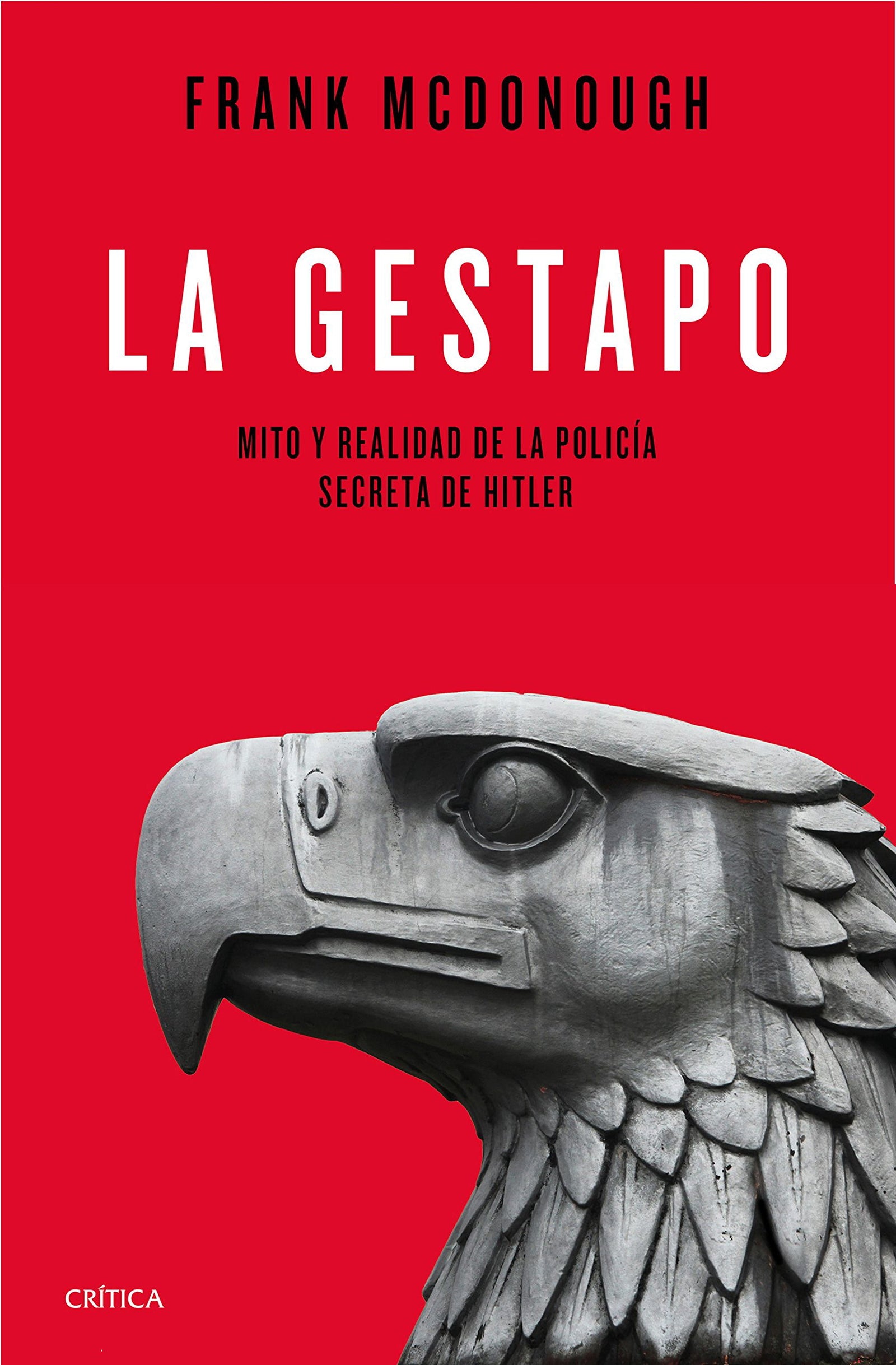 La Gestapo: Mito y realidad de la policía secreta de Hitler (Memoria Crítica)