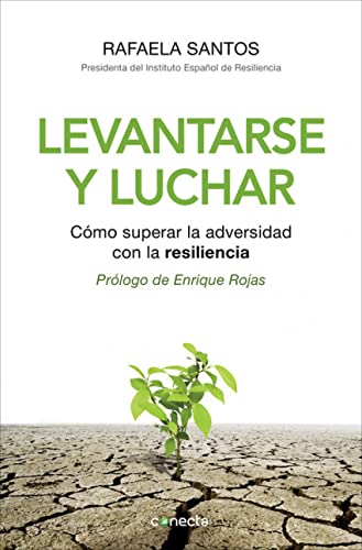 Levantarse y luchar: Cómo superar la adversidad con la resiliencia (Conecta)