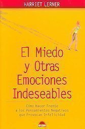 El miedo y otras emociones indeseables / Fear and Other Univited Guest: Como Hacer Frente a los Pensamientos Negativos que Provocan Infelicidad / ... that keeps us from Optimal Living and Loving