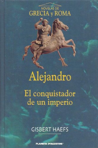 Alejandro, El Conquistador de Un Imperio