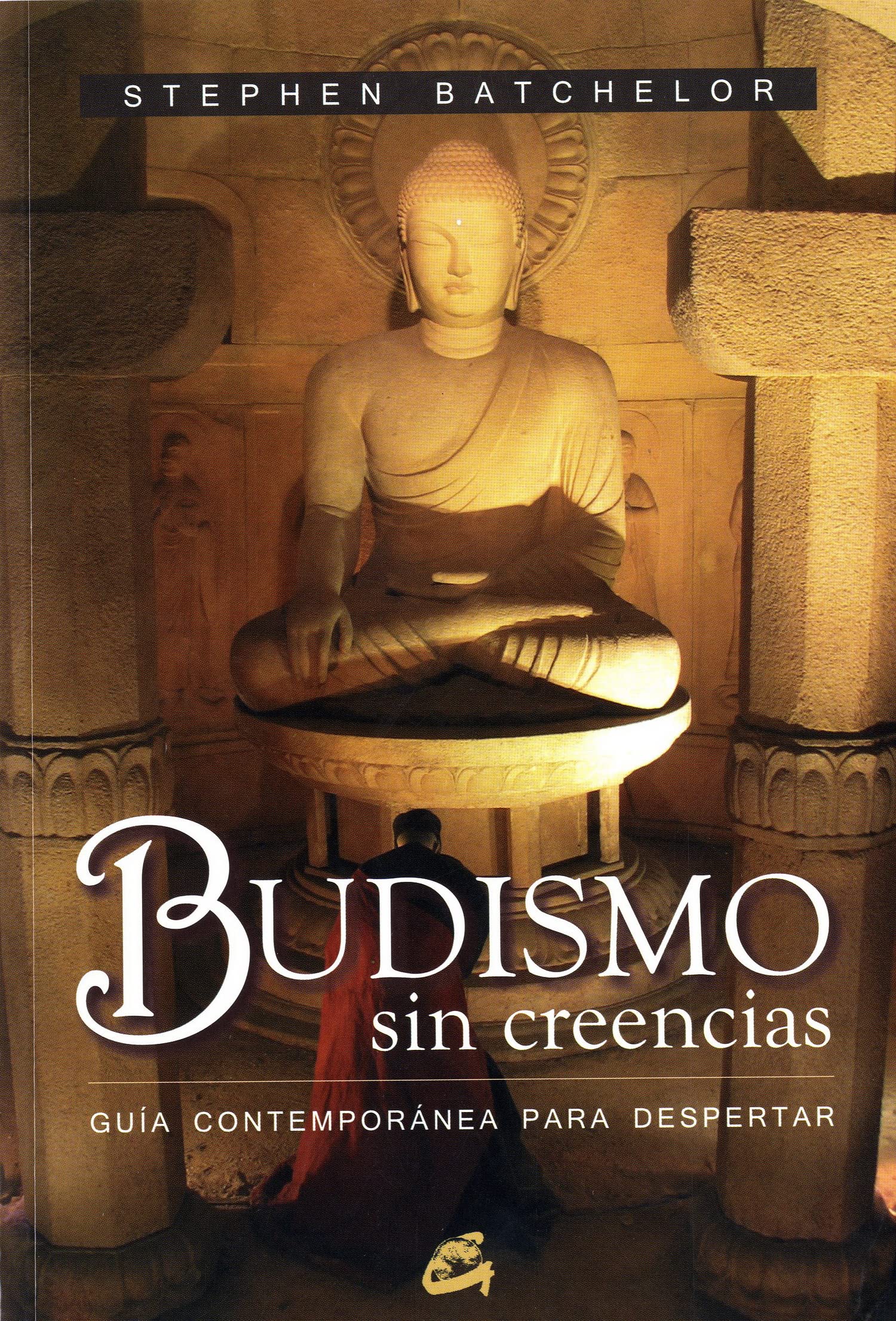 Budismo sin creencias : guía contemporánea para despertar