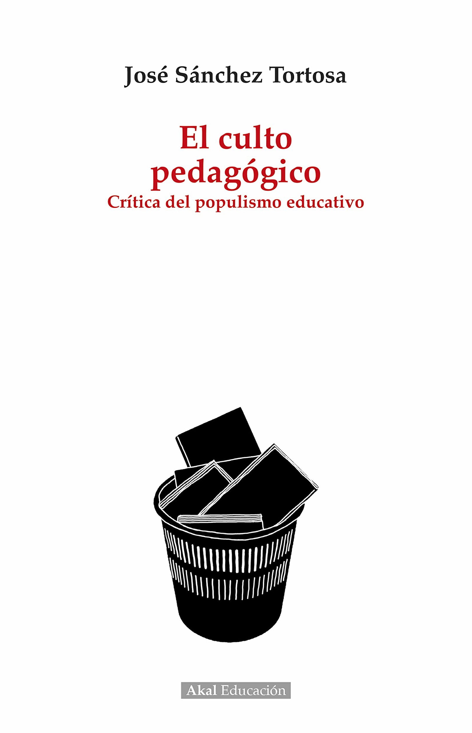 El culto pedagógico. Crítica del populismo educativo: 1 (Educación)
