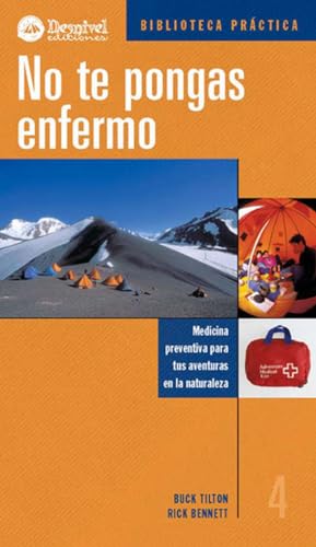 No te pongas enfermo: Medicina preventiva para tus aventuras en la naturaleza (Manuales de bolsillo Desnivel)