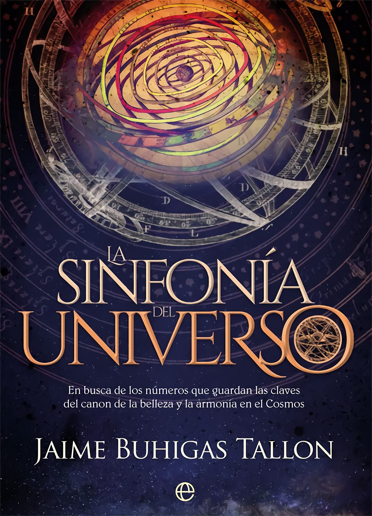 La sinfonía del Universo: En busca de los números que guardan las claves del canon de la belleza y la armonía en el Cosmos (Fuera de colección)