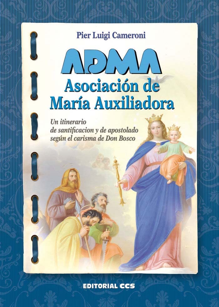 ADMA. Asociación de María Auxiliadora: Un itinerario de santificación y de apostolado según el carisma de Don Bosco: 1 (Cuadernos de María Auxiliadora)