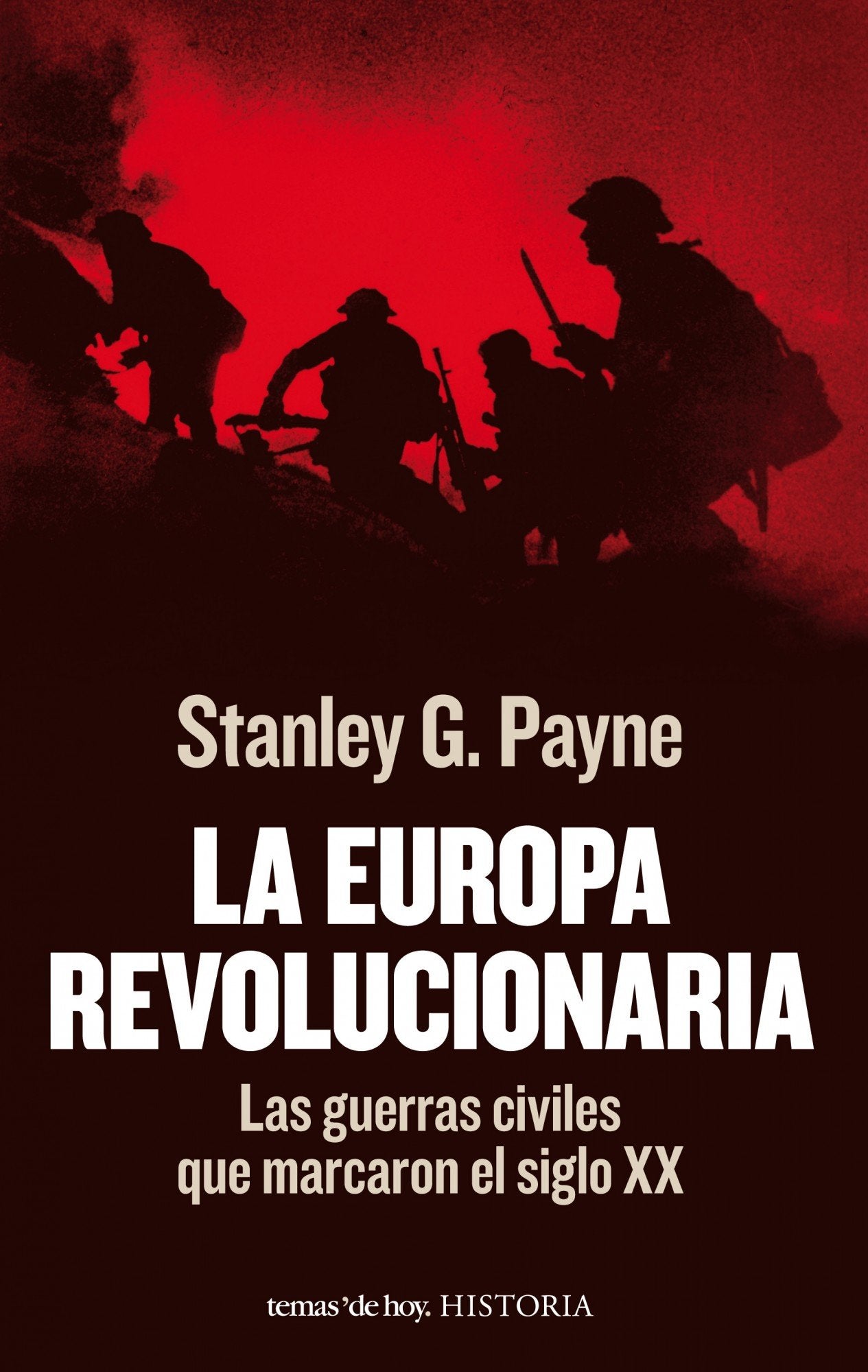 La Europa revolucionaria: Las guerras civiles que marcaron el siglo XX (Historia)