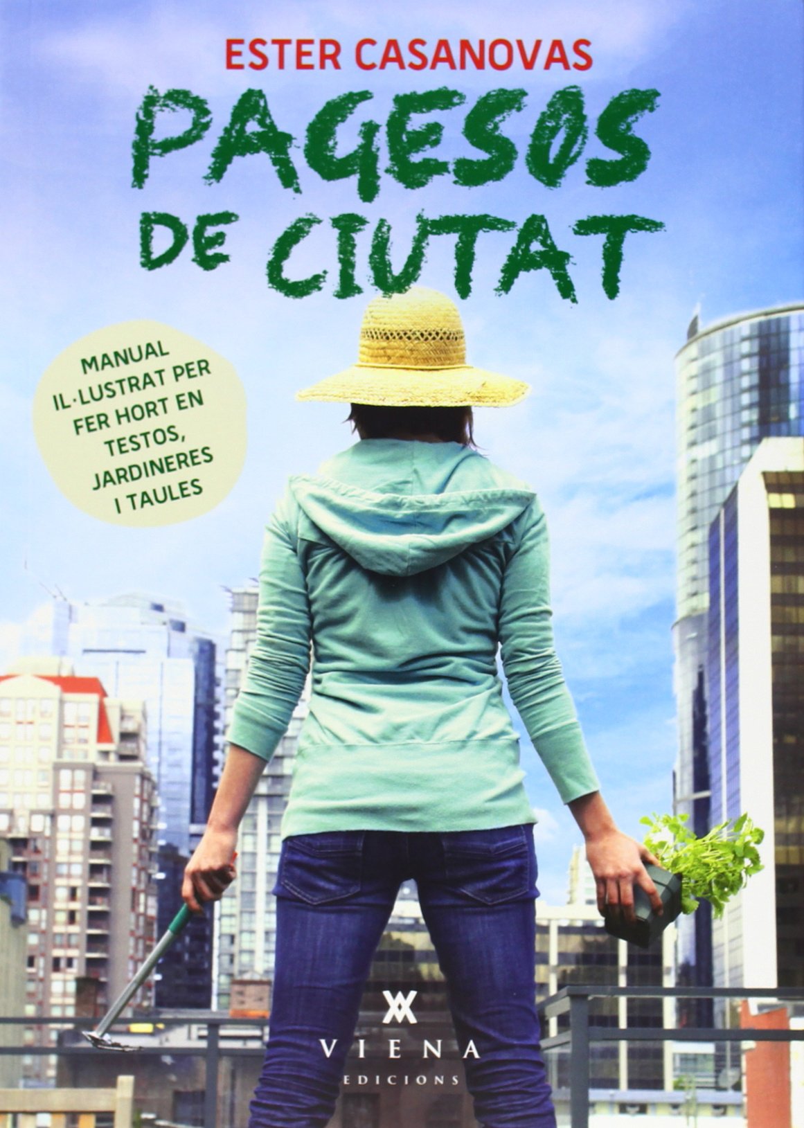 Pagesos De Ciutat: Manual il·lustrat per fer hort en testos, jardineres i taules: 1 (Naturalment)