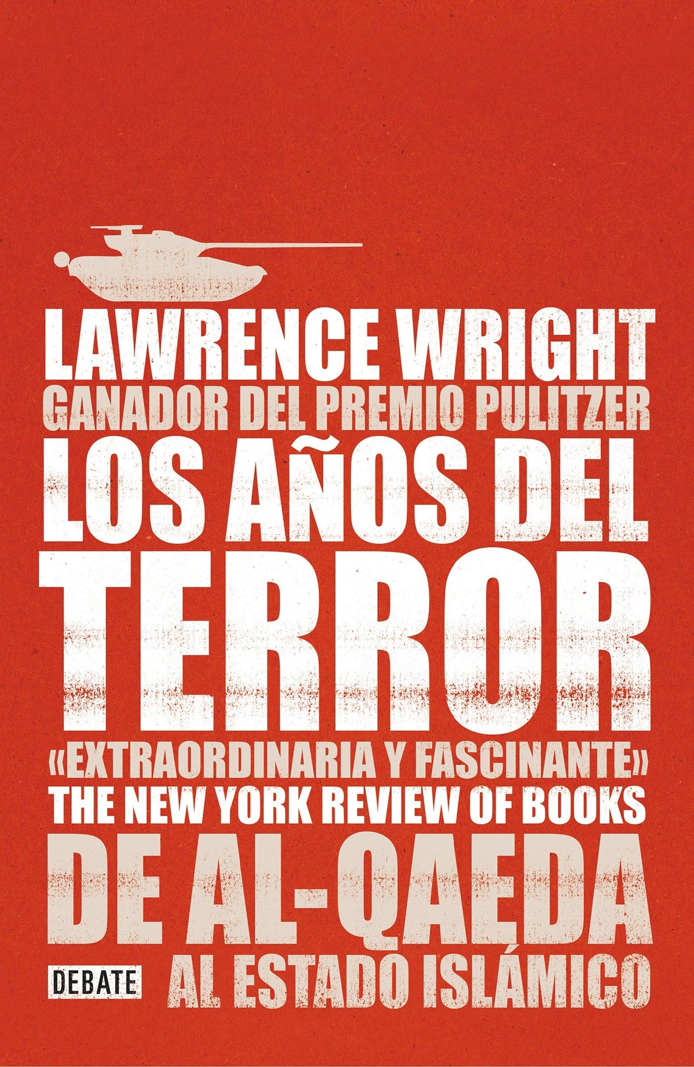 Los años del terror: De Al-Qaeda al Estado Islámico (Crónica y Periodismo)