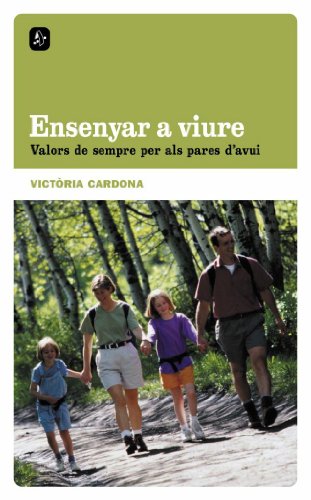 Ensenyar a viure: Valors de sempre per als pares d'avui (FORA COL·LEC)