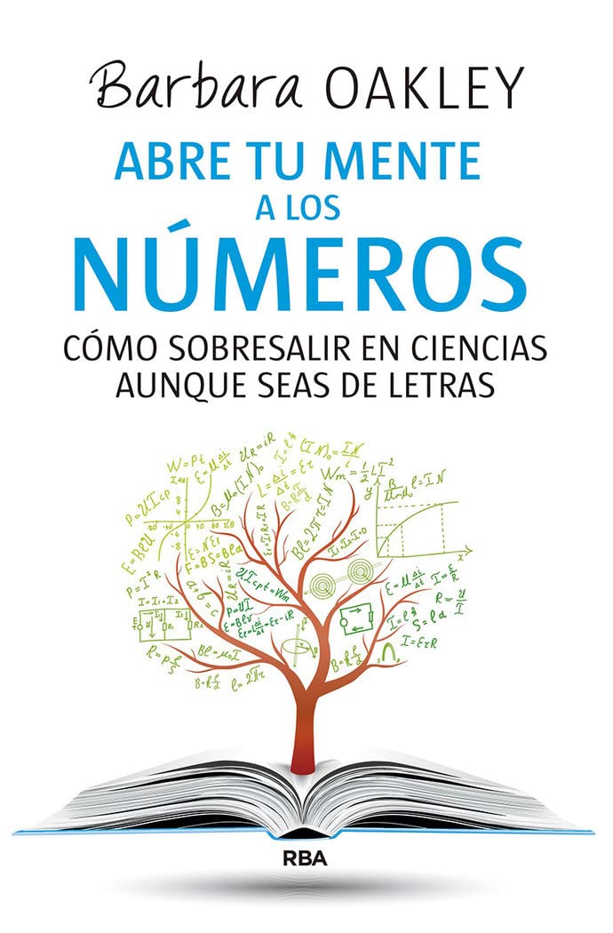 Abre tu mente a los números: Cómo sobresalir en ciencias aunque seas de letras (No Ficción)