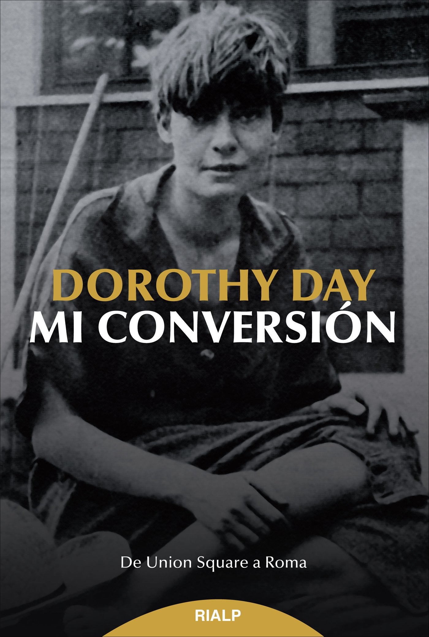 Mi conversion: De Union Square a Roma (Biografías y Testimonios)