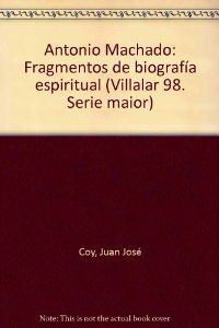 Antonio Machado: Fragmentos de Biografia Espiritual