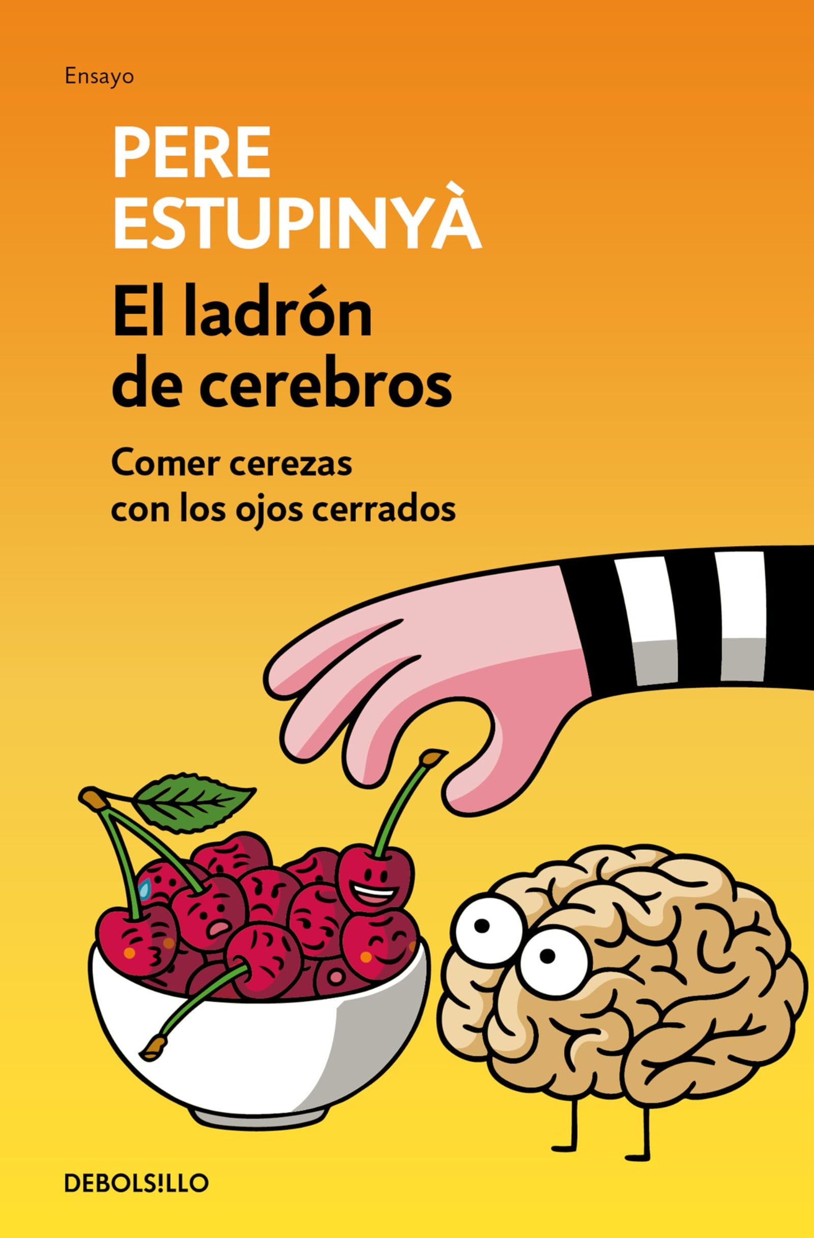 El ladrón de cerebros. Comer cerezas con los ojos cerrados (Ensayo | Ciencia)