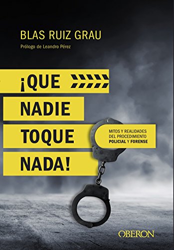 Que nadie toque nada! Mitos y realidades del procedimiento policial y forense (Libros singulares)