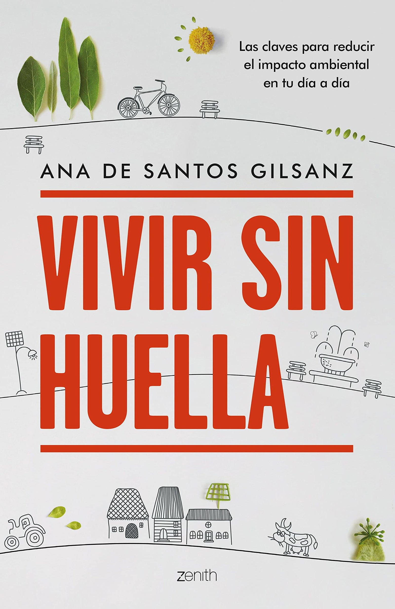Vivir sin huella: Las claves para reducir el impacto ambiental en tu día a día (Zenith Green)