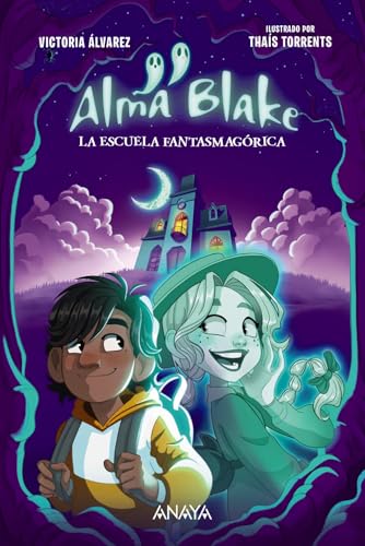 Alma Blake 1: La Escuela Fantasmagórica (LITERATURA INFANTIL - Narrativa infantil)