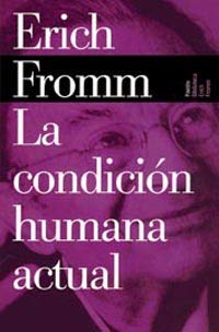 La condición humana actual y otros temas de la vida contemporánea (Biblioteca Erich Fromm)