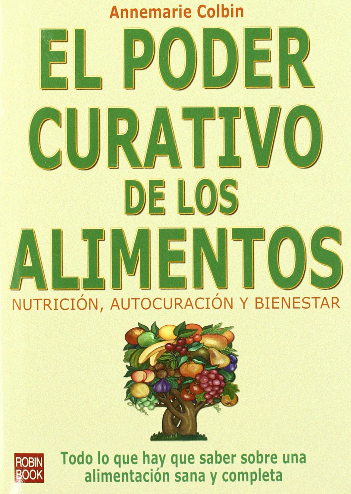 Poder curativo de los alimentos, el: Nutrición, autocuración y bienestar.