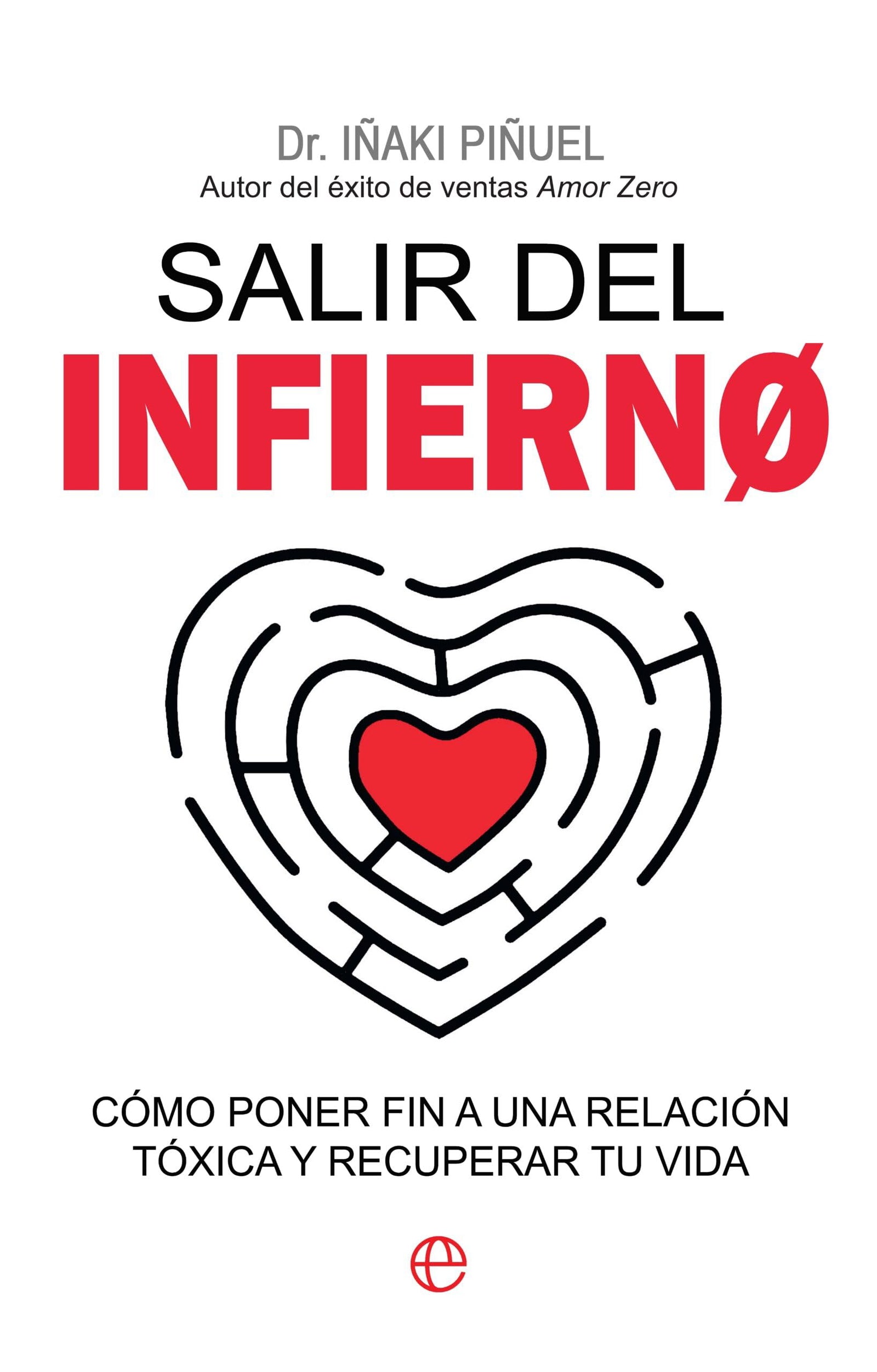 Salir del infierno: Cómo poner fin a una relación tóxica y recuperar tu vida (PSICOLOGIA Y SALUD)