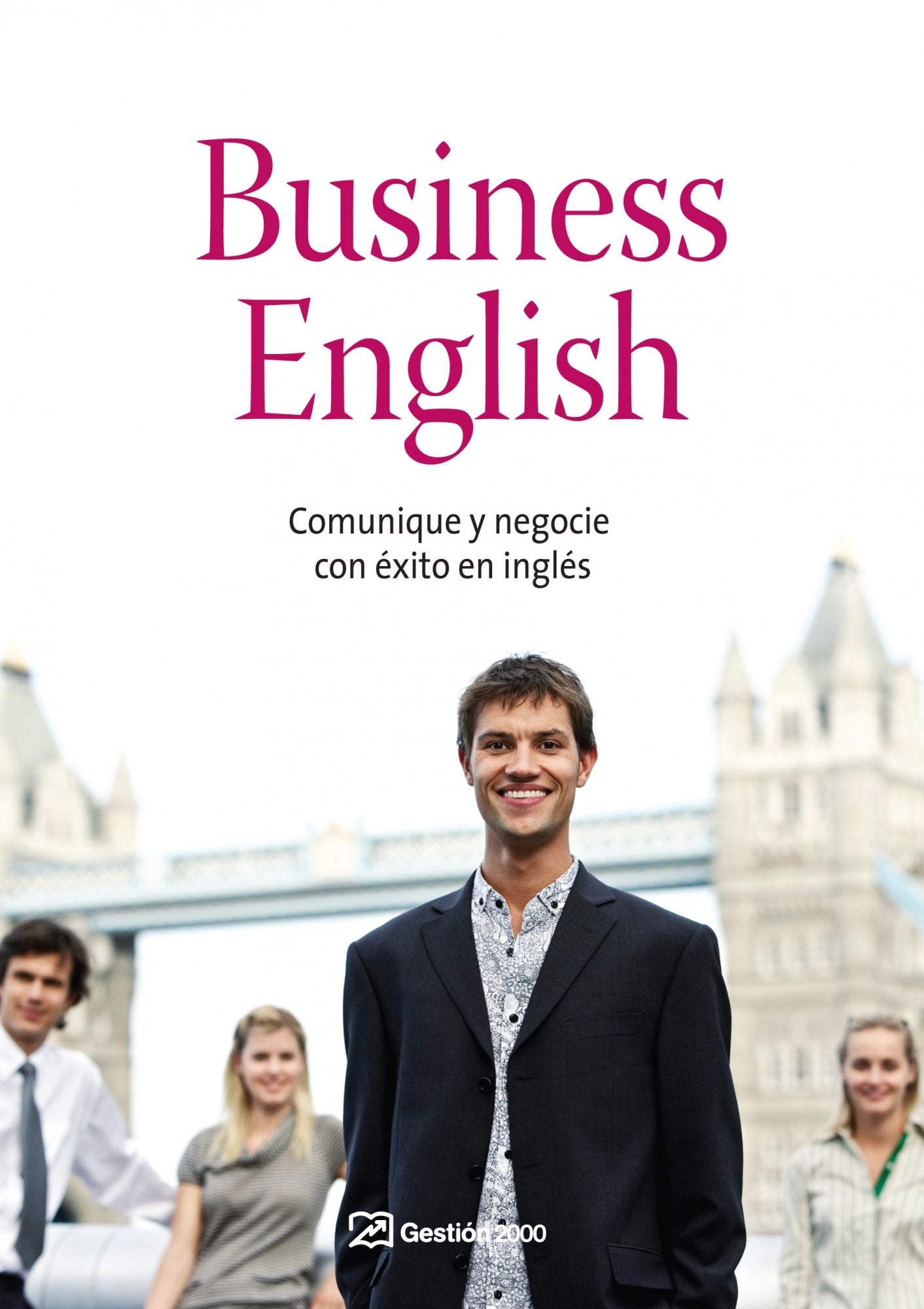 Business english: Comunique y negocie con éxito en inglés (HABILIDADES DIRECTIVAS)