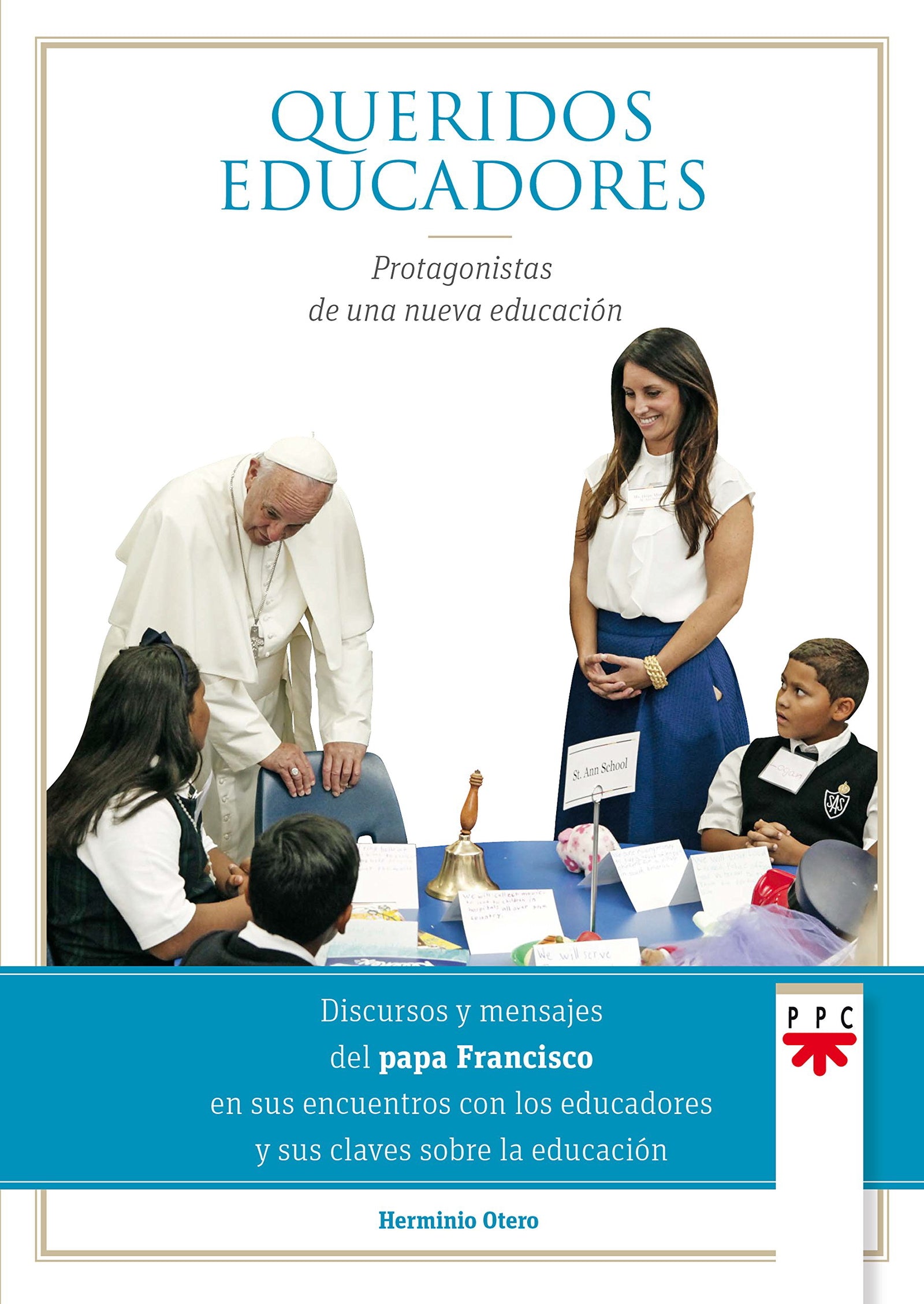 Queridos educadores: Protagonistas de una nueva educación (Papa Francisco)