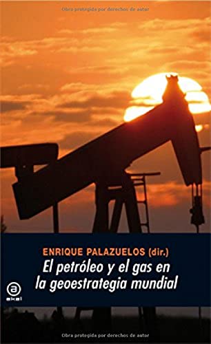 El petróleo y el gas en la geoestrategia mundial: 285 (Universitaria)
