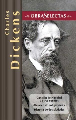 Almacen De Antiguedades, Cancion De Navidad, Historia De DOS Ciudades y otros cuentos / Old Curiosity Shop, Christmas Carol, Tale of Two Cities and other Stories (Obras Selectas / Selected Works)