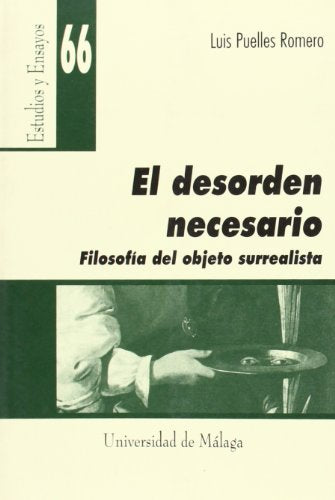 El desorden necesario. Filosofía del objeto surrealista: 66 (Estudios y Ensayos)