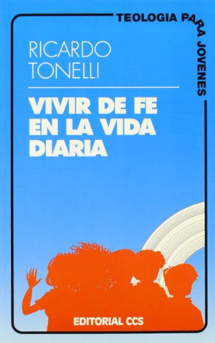 Vivir de fe en la vida diaria: 2 (Teología para jóvenes)