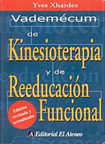 Vademécum de kinesioterapia y de reeducación funcional : técnicas, patología e indicaciones de tratamiento