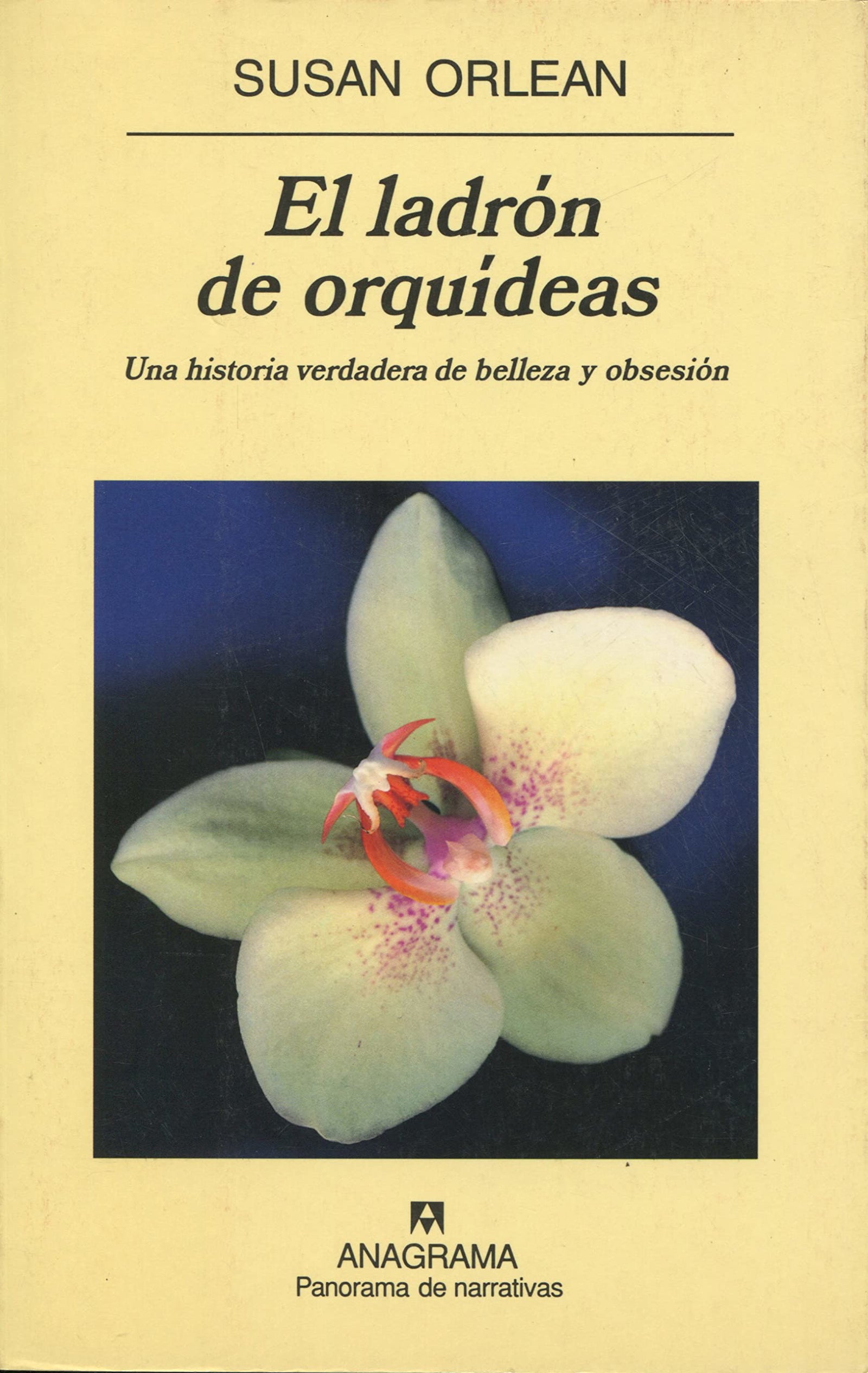 El ladrón de orquídeas: Una historia verdadera de belleza y obsesión: 476 (Panorama de narrativas)