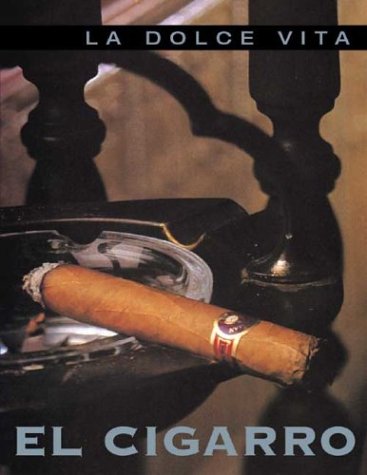 El Cigarro / Cigars: LA Dolce Vita (LA Dolce Vita Series)