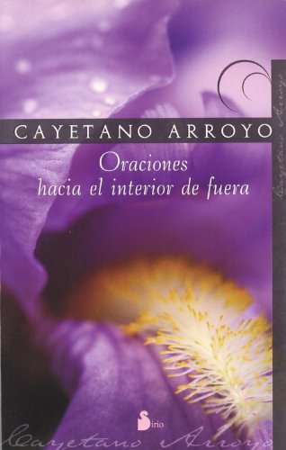 ORACIONES HACIA EL INTERIOR DE FUERA. (2008)