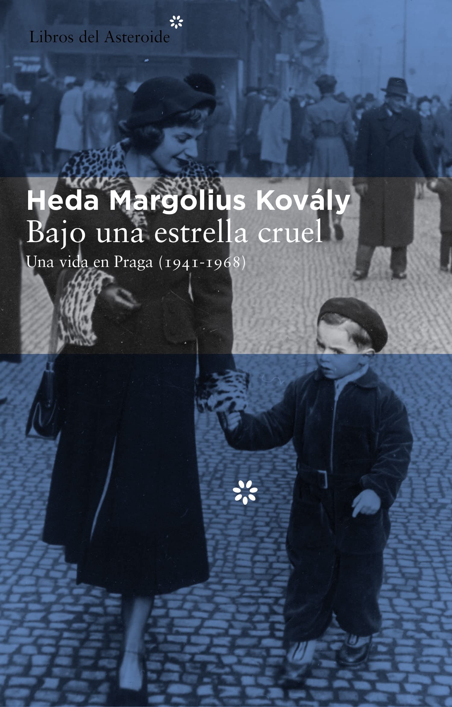 Bajo Una Estrella Cruel: Una vida en Praga (1941-1968) (Libros del Asteroide)
