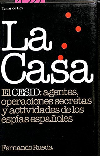 Casa, la. el cesid: agentes, operaciones secretas y actividades de los (Colección Grandes temas)