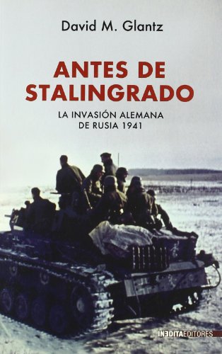 ANTES DE STALINGRADO (HISTORIA INEDITA)